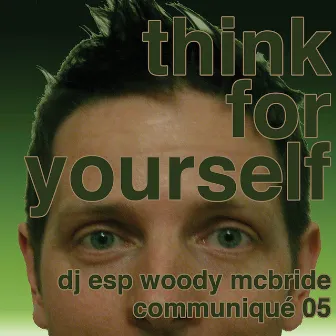 Think For Yourself & Question Authority by DJ ESP Woody McBride