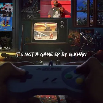 It's Not A Game by G.Khan