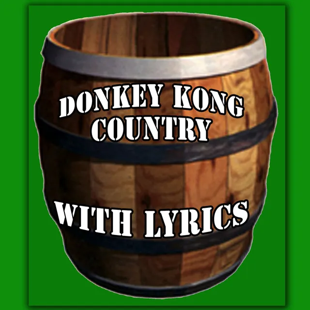 Donkey Kong Country With Lyrics