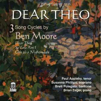 Dear Theo: 3 Song Cycles by Ben Moore by Ben Moore