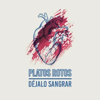 Déjalo Sangrar by Platos Rotos