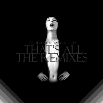 That's All (The Remixes) by Yasmin Gate