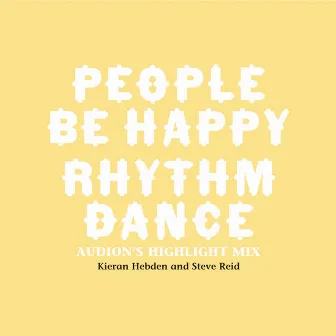 People Be Happy / Rhythm Dance (Audion Remix) by Kieran Hebden