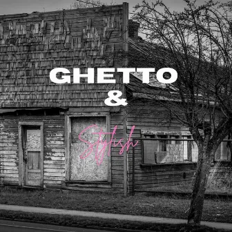 Ghetto & Stylish by Kwesi Mafia