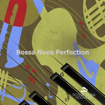 Bossa Nova Perfection by Bossa Nova Nouveau