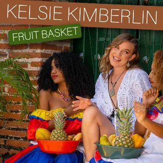 Fruit Basket by Kelsie Kimberlin