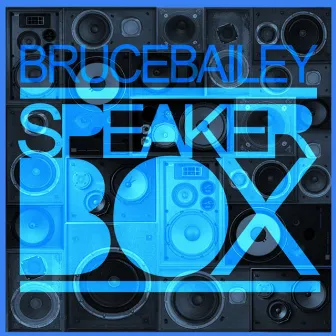 Speaker Box by Bruce Bailey