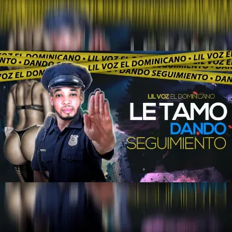 Le Tamo Dando Seguimiento by Lil Voz El Dominicano