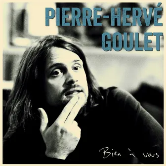 Bien à vous - Single by Pierre-Hervé Goulet