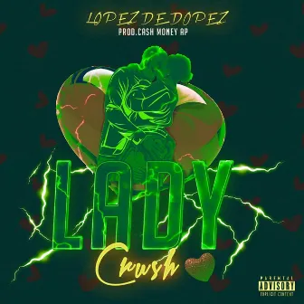 Lady Crush by Lopez De Dopez