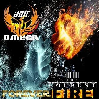 Forever the Coldest Fire by iRoc Omega