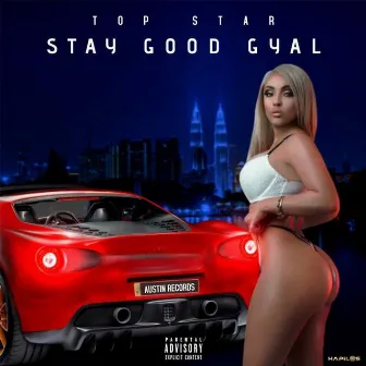 Stay Good Gyal by Top Star