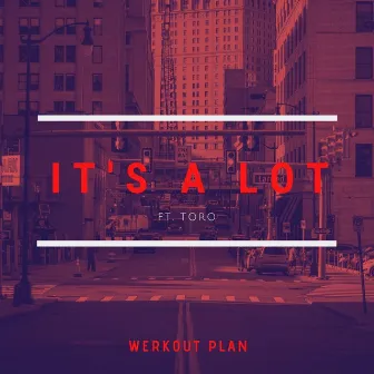 It’s A Lot by Werkout Plan