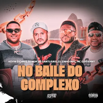 No Baile do Complexo by Dj Zinho Mpc