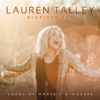 Glorious God: Songs of Worship and Wonder by Lauren Talley