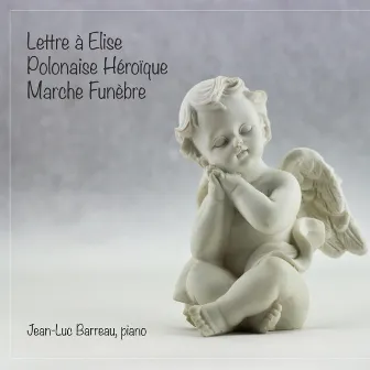 Lettre à Elise, Polonaise héroïque, Marche funèbre by Jean-Luc Barreau