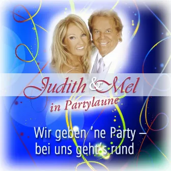 Judith & Mel in Partylaune: Wir geben 'ne Party - bei uns geht's rund by Judith & Mel