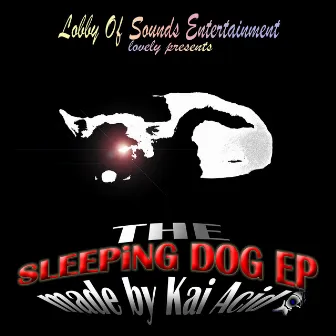 The Sleeping Dog Ep by Kai Acid