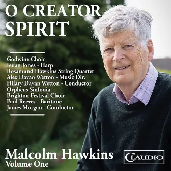 Malcolm Hawkings, Vol. 1: O Creator Spirit by Orpheus Sinfonia