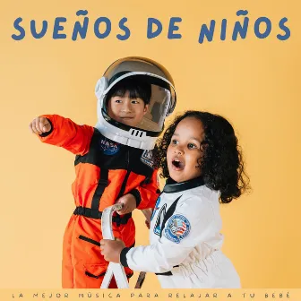 Sueños De Niños: La Mejor Música Para Relajar A Tu Bebé by Experiencia mejor para bebés