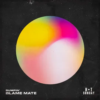 Bumpin' by Blame Mate