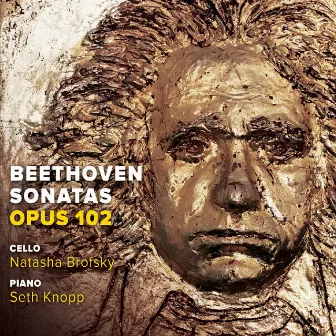 Beethoven: Opus 102 Sonatas for Cello and Piano by Natasha Brofsky