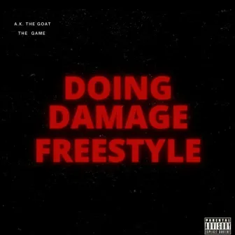 Doing Damage Freestyle (Hosted By. The Game) by A.K the Goat