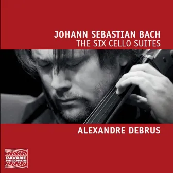 Bach: The Six Cello Suites BWV 1007-1012 by Alexandre Debrus