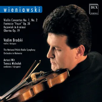 Wienawski: Violin Concertos Nos. 1 & 2, Fantaisie brillante on themes from Gounod's Faust, Kujawiak in A minor & Obertas by Vadim Brodski