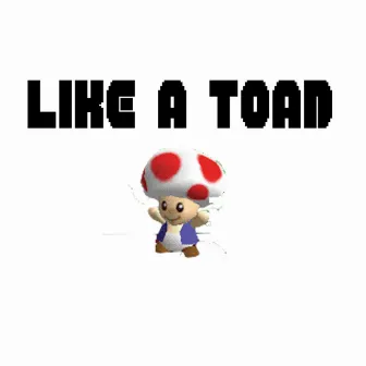 Like a Toad by Ownrange Productions