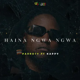 Haina Ngwa ngwa by Parroty