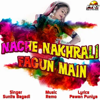 Nache Nakhrali Fagun Main by Sunita Bagadi