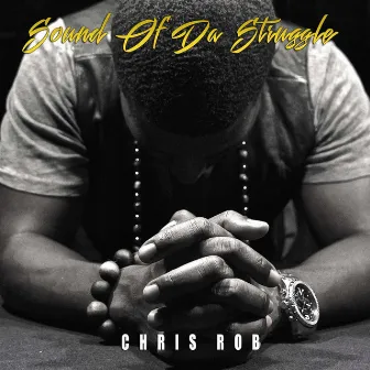 Sound of Da Struggle by Chris Rob