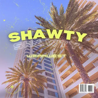 Shawty by Wear West