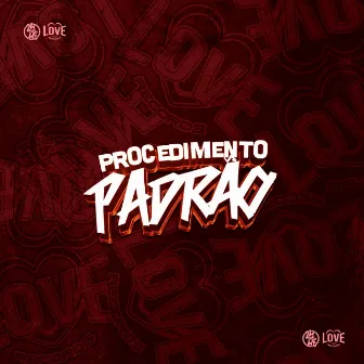 Procedimento Padrão by Tchelo MC