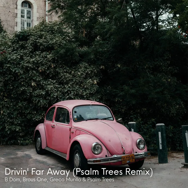 Drivin' Far Away - Psalm Trees Remix