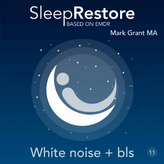 Sleep Restore Based on EMDR: White Noise + Bls by Mark Grant