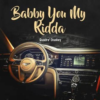 Babby You My Ridda by Quadre' Stuckey