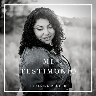 Mi Testimonio by Deyanira Romero