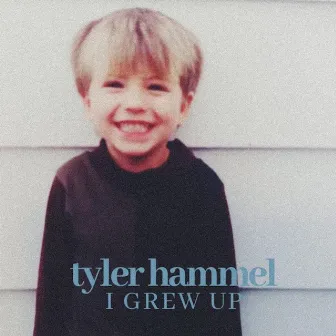 I Grew Up by Tyler Hammel