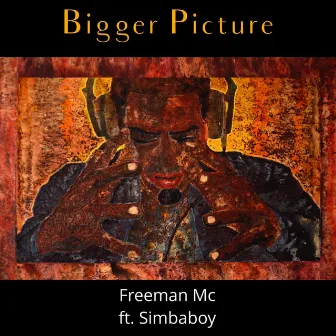 Bigger Picture by Freeman MC