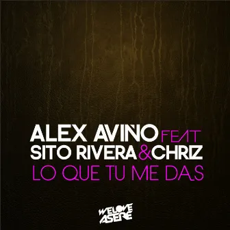 Lo Que Tu Me das by Alex Avino