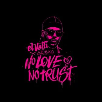 No Love No Trust by El Vetti