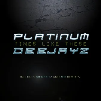 Times Like These by Platinum Deejayz