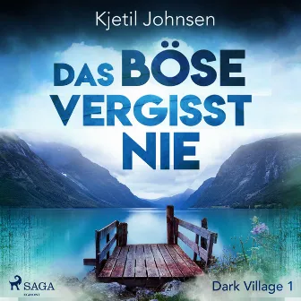 Das Böse vergisst nie - Dark Village 1 by Kjetil Johnsen