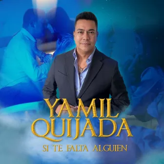 Si Te Falta Alguien by Yamil Quijada