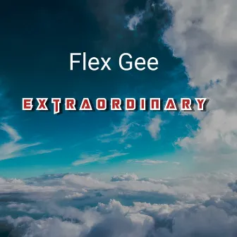 Extraordinary by Flex Gee