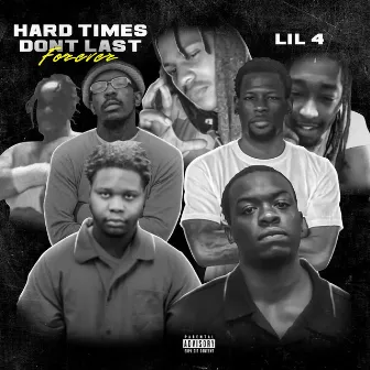 Hard Times Dont Last Forever by Lil 4