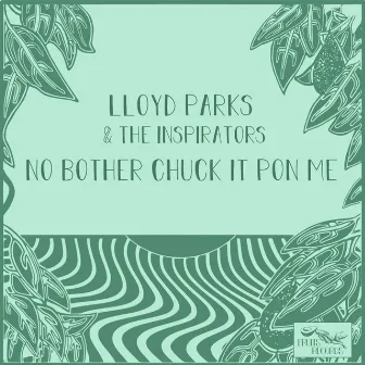 No Bother Chuck It Pon Me by Lloyd Parks