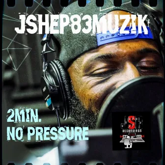 2min/ No Pressure by Jshep83muzik